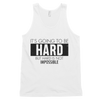 It's Going to be Hard