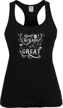 Don't be Afraid to be Great