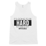 It's Going to be Hard