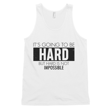 It's Going to be Hard