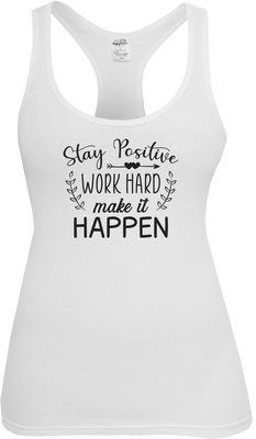 Stay Positive Work Hard Make it Happen