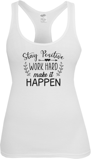Stay Positive Work Hard Make it Happen